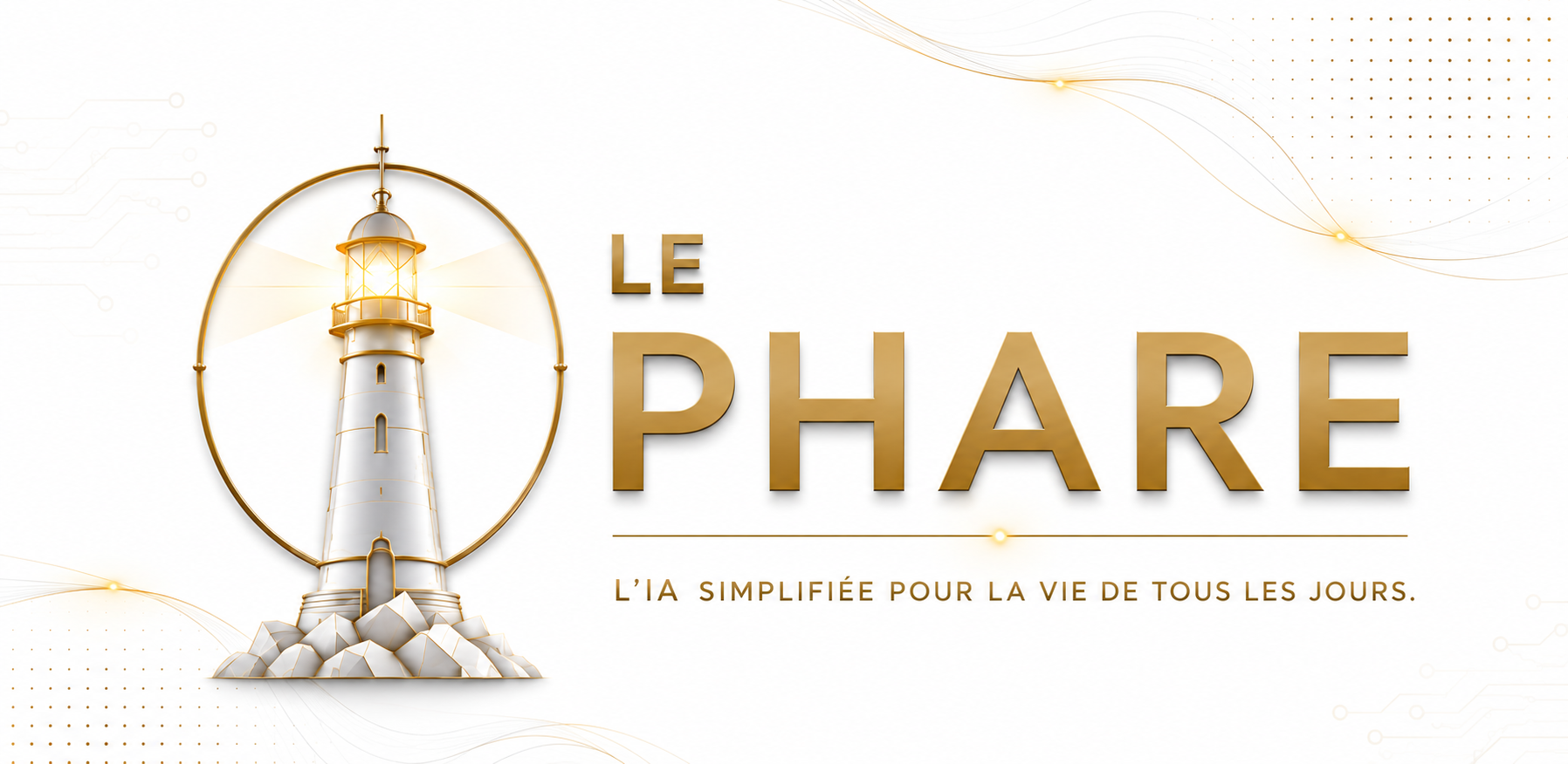 Le Phare — L'IA simplifiée pour la vie de tous les jours